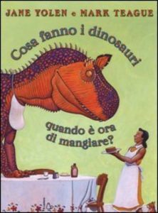 Book Cover: Cosa fanno i dinosauri quando è ora di mangiare?